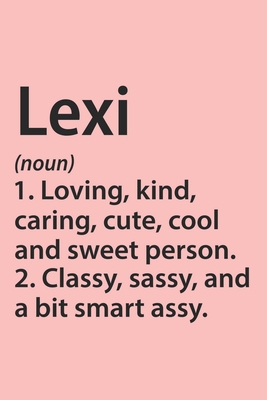 Paperback Lexi Definition Personalized Name Funny Notebook Gift , notebook for writing, Personalized Lexi Name Gift Idea Notebook: Lined Notebook / Journal ... Lexi, Gift Idea for Lexi, Cute, Funny, Gift, Book