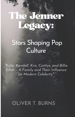 The Jenner Legacy: Stars Shaping Pop Culture: "...            Book Cover