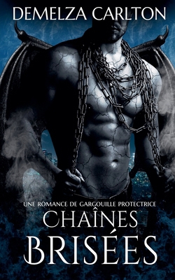 Chaînes Brisées: Une Romance de Gargouille Prot... [French] B0F22XV8KS Book Cover