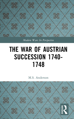 The War of Austrian Succession 1740-1748 113815282X Book Cover