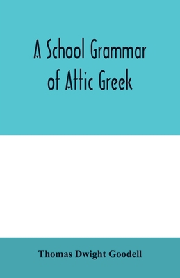 A school grammar of Attic Greek 9354006981 Book Cover