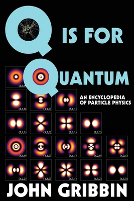 Q is for Quantum: An Encyclopedia of Particle P... 1511974451 Book Cover