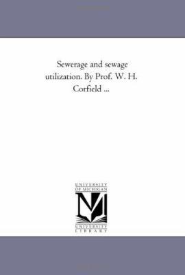 Sewerage and Sewage Utilization. by Prof. W. H.... 1425509819 Book Cover
