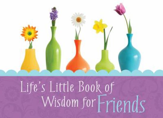Life's Little Book of Wisdom for Friends 1616261404 Book Cover