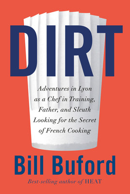 Dirt: Adventures in Lyon as a Chef in Training,... 0307271013 Book Cover