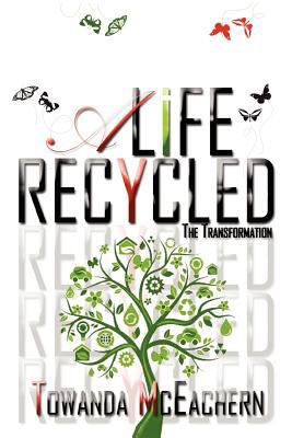 A Life Recycled: The Transformation 1469144808 Book Cover