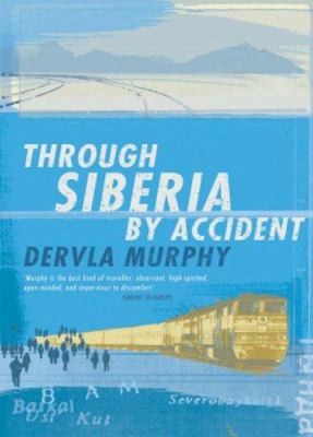 Through Siberia by Accident : A Small Slice of ... 0719566630 Book Cover