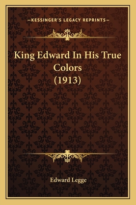 King Edward In His True Colors (1913) 1164074644 Book Cover