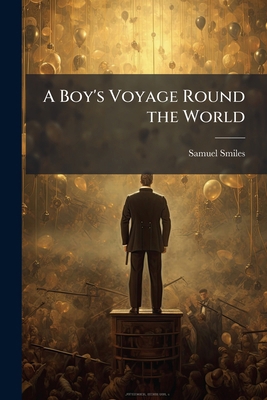 A Boy's Voyage Round the World 1025187822 Book Cover