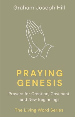 Praying Genesis: Prayers for Creation, Covenant... 1764331109 Book Cover