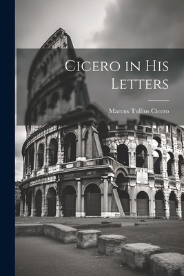 Cicero in His Letters [Latin] 1022477765 Book Cover