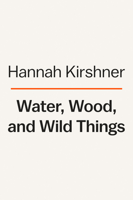 Water, Wood, and Wild Things: Learning Craft an... 1984877526 Book Cover