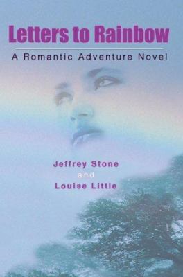 Letters to Rainbow: A Romantic Adventure Novel 0595321739 Book Cover