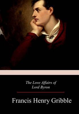 The Love Affairs of Lord Byron 1981160396 Book Cover