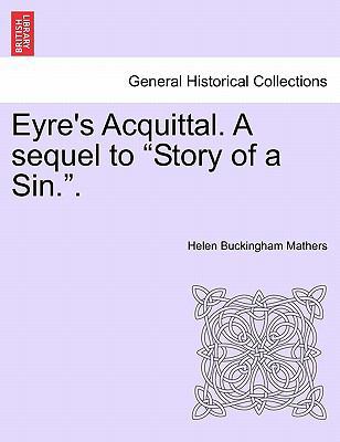 Eyre's Acquittal. a Sequel to "Story of a Sin.." 124087751X Book Cover
