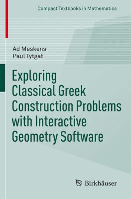 Exploring Classical Greek Construction Problems... 3319428624 Book Cover