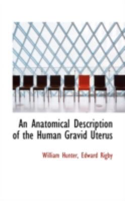 An Anatomical Description of the Human Gravid U... 0559422636 Book Cover