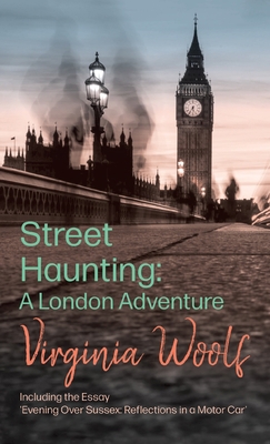 Street Haunting: A London Adventure: Including ... 1528771044 Book Cover