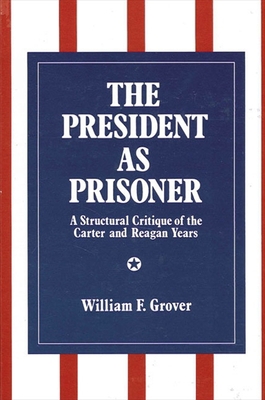 The President as Prisoner: A Structural Critiqu... 0791400913 Book Cover