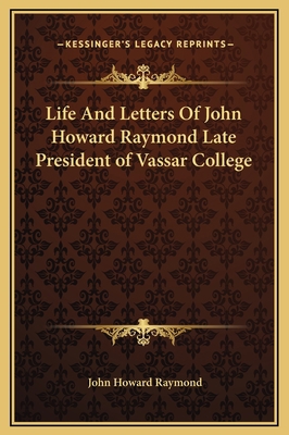 Life And Letters Of John Howard Raymond Late Pr... 1169371973 Book Cover