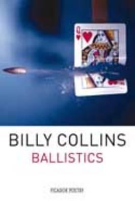 Ballistics: Poems. Billy Collins 0330464388 Book Cover