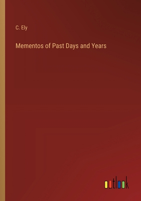 Mementos of Past Days and Years 3368832247 Book Cover