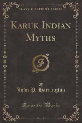 Karuk Indian Myths (Classic Reprint) 0282553584 Book Cover