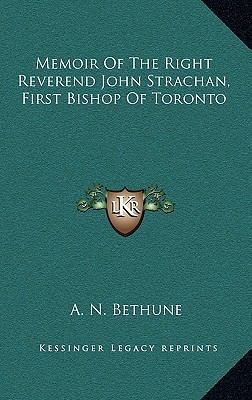 Memoir of the Right Reverend John Strachan, Fir... 1163643610 Book Cover