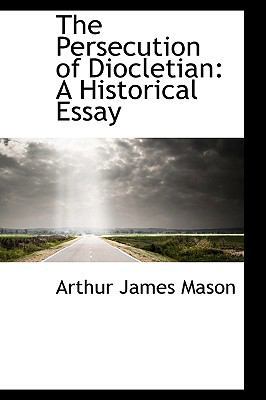 The Persecution of Diocletian: A Historical Essay 0559779283 Book Cover