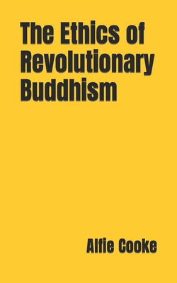 The Ethics of Revolutionary Buddhism B0BNZY1QSM Book Cover