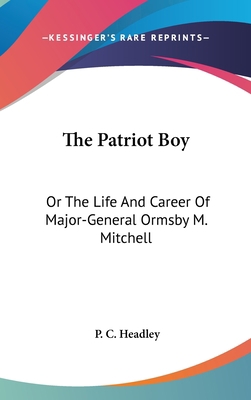 The Patriot Boy: Or The Life And Career Of Majo... 0548542783 Book Cover