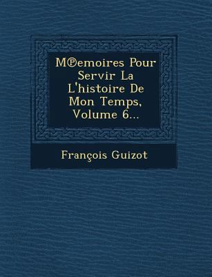 M Emoires Pour Servir La L'Histoire de Mon Temp... [French] 124962343X Book Cover