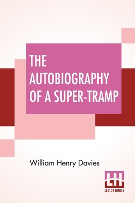 The Autobiography Of A Super-Tramp: Preface By ... 9354201814 Book Cover