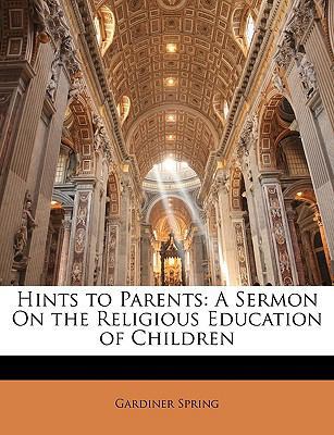 Hints to Parents: A Sermon on the Religious Edu... 1146784821 Book Cover