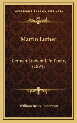 Martin Luther: German Student Life, Poetry (1891) 116635816X Book Cover