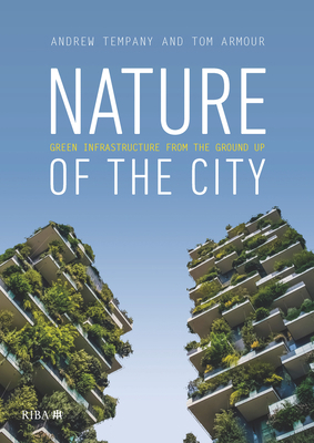 Nature of the City: Green Infrastructure from t... 1859468721 Book Cover