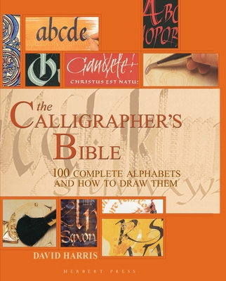 The Calligrapher's Bible: 100 Complete Alphabet... 1912217694 Book Cover