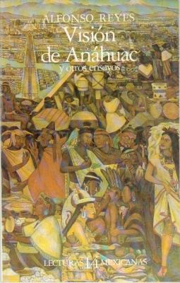 Visión de Anáhuac y otros ensayos (Lecturas mex... [Spanish] 9681615387 Book Cover