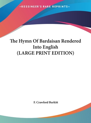 The Hymn of Bardaisan Rendered Into English [Large Print] 116990047X Book Cover