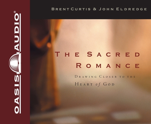 The Sacred Romance: Drawing Closer to the Heart... 158926665X Book Cover
