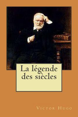 La legende des siecles [French] 1522790764 Book Cover