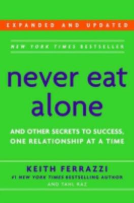 Never Eat Alone : And Other Secrets to Success,... 9854837718 Book Cover