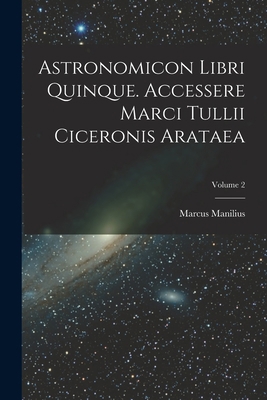 Astronomicon Libri Quinque. Accessere Marci Tul... [French] 1018631984 Book Cover