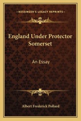 England Under Protector Somerset: An Essay 116292621X Book Cover