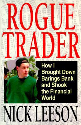 Rogue Trader: How I Brought Down Barings Bank a... 0316518565 Book Cover