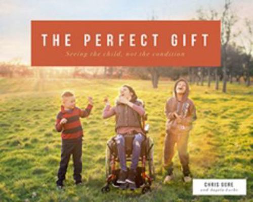 Perfect Gift- Seeing the Child Not the Condition