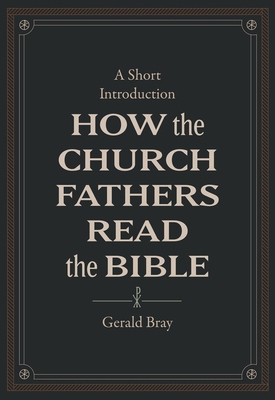 How the Church Fathers Read the Bible: A Short ... 1683595831 Book Cover