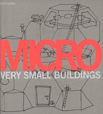 Micro: Very Small Buildings 1856695948 Book Cover