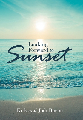 Looking Forward to Sunset 1664263950 Book Cover