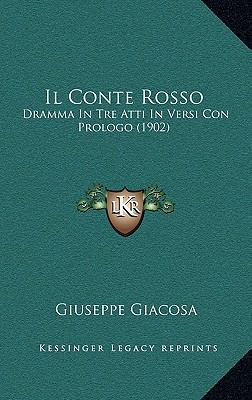 Il Conte Rosso: Dramma In Tre Atti In Versi Con... [Italian] 1168095069 Book Cover